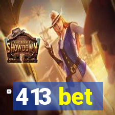 413 bet